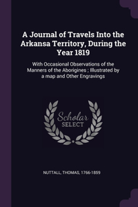 A Journal of Travels Into the Arkansa Territory, During the Year 1819