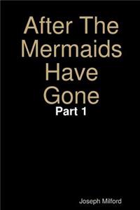After the Mermaids Have Gone