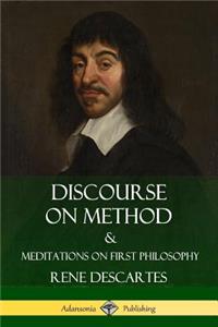 Discourse on Method and Meditations on First Philosophy