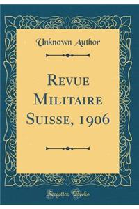 Revue Militaire Suisse, 1906 (Classic Reprint)