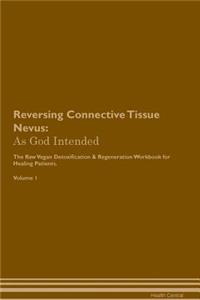 Reversing Connective Tissue Nevus: As God Intended the Raw Vegan Plant-Based Detoxification & Regeneration Workbook for Healing Patients. Volume 1