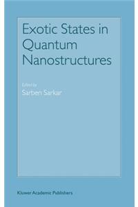 Exotic States in Quantum Nanostructures