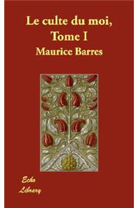 Le Culte Du Moi, Tome I