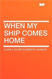 When My Ship Comes Home