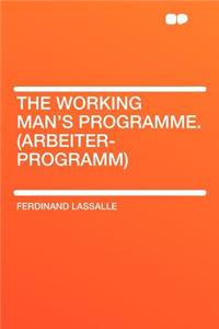 The Working Man's Programme. (Arbeiter-Programm)