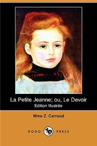 Petite Jeanne; Ou, Le Devoir (Edition Illustree) (Dodo Press)