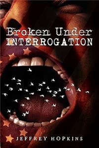 Broken Under Interrogation