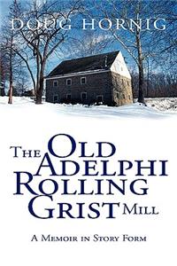 Old Adelphi Rolling Grist Mill