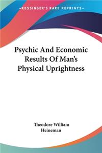 Psychic And Economic Results Of Man's Physical Uprightness