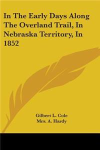 In The Early Days Along The Overland Trail, In Nebraska Territory, In 1852