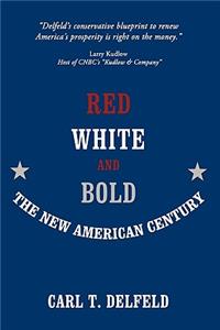 Red, White and Bold: The New American Century