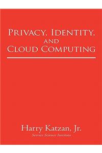 Privacy, Identity, and Cloud Computing