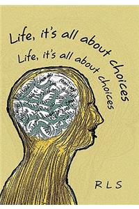 Life, It's All about Choices