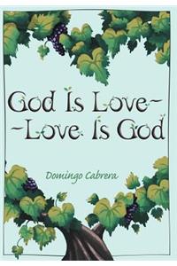 God Is Love--Love Is God