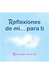 Reflexiones de mí...para tí