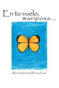 En tu vuelo, mariposa...