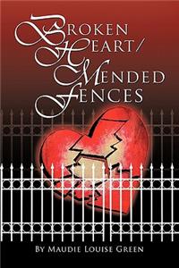 Broken Heart/Mended Fences