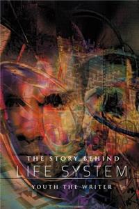 The Story Behind Life System