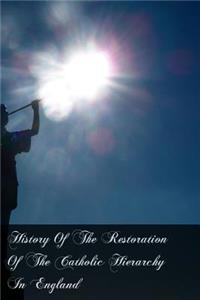 History Of The Restoration Of The Catholic Hierarchy In England