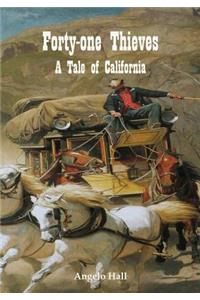 Forty-one Thieves A Tale of California