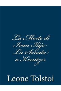 La Morte di Ivan Ilijc- La Sonata a Kreutzer