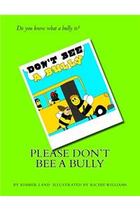 Please Don't Bee A Bully!