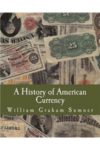 History of American Currency (Large Print Edition)