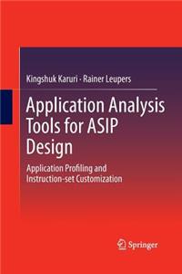 Application Analysis Tools for Asip Design: Application Profiling and Instruction-Set Customization