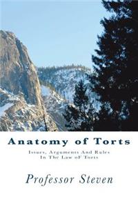 Anatomy of Torts: Issues, Arguments and Rules in the Law of Torts