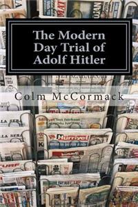 The Modern Day Trial of Adolf Hitler