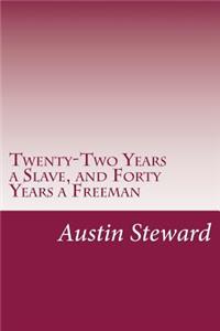 Twenty-Two Years a Slave, and Forty Years a Freeman