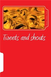 Tweets and shouts