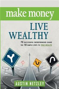 Make Money, Live Wealthy