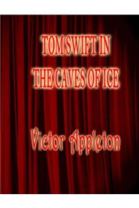 Tom Swift in the Caves of Ice: Tom Swift #197