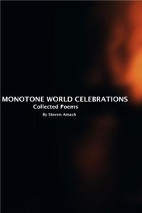 Monotone World Celebrations: Collected Poems