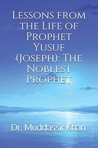 Lessons from the Life of Prophet Yusuf (Joseph)