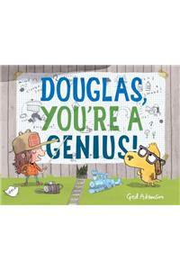 Douglas, You're a Genius!