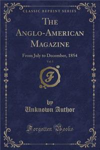 The Anglo-American Magazine, Vol. 5