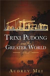 Trixi Pudong and the Greater World