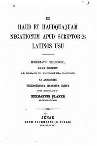 De Haud et Haudquaquam Negationum Apud Scriptores Latinos Usu
