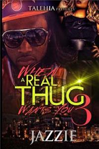 When A Real Thug Wants You 3