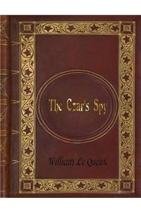 William Le Queux - The Czar's Spy
