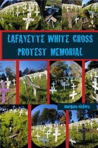 Lafayette White Cross Protest Memorial