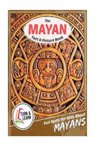 The Mayan Fact and Picture Book: Fun Facts for Kids about Mayans