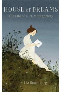 House of Dreams: The Life of L.M. Montgomery