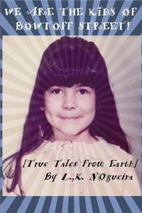 We Are the Kids of Bowtoff Street!: True Tales from Earth