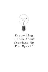Everything I Know About Standing Up For Myself