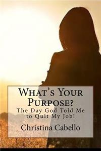 What's Your Purpose?