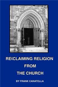 Reclaiming Religion from the Church