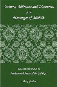 Sermons, Addresses and Discourses of the Messenger of Allah (Pbuh)